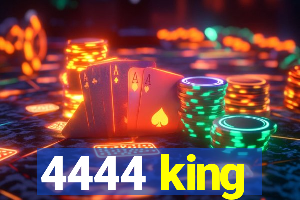 4444 king