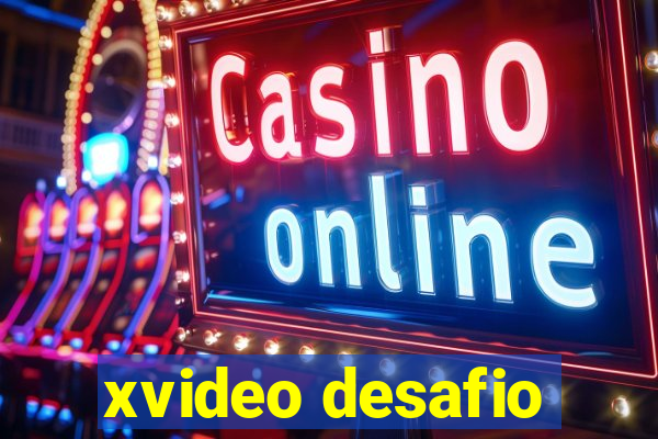 xvideo desafio