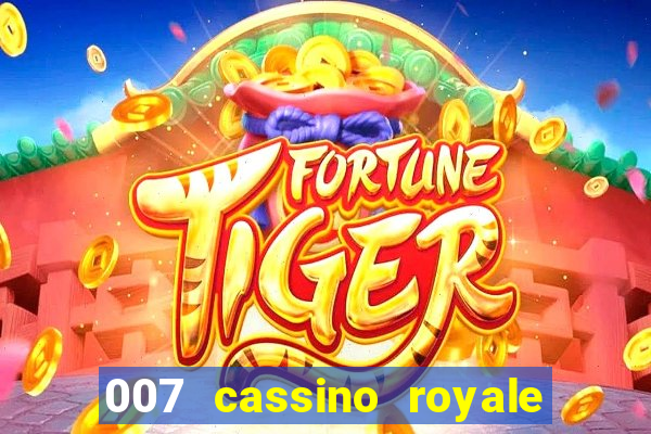 007 cassino royale filme completo em portugues