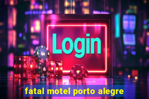 fatal motel porto alegre