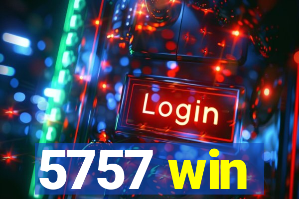 5757 win