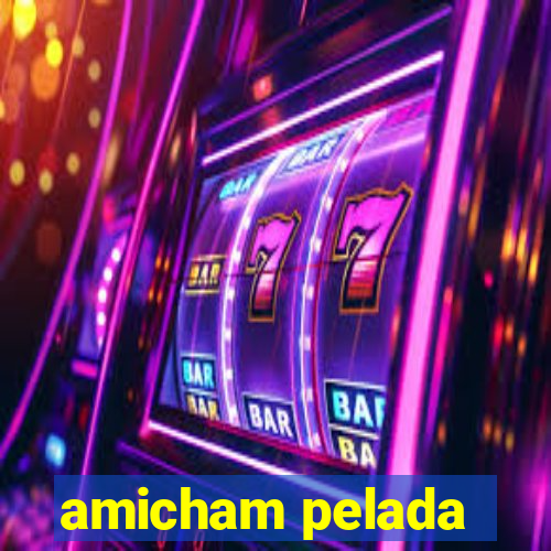 amicham pelada