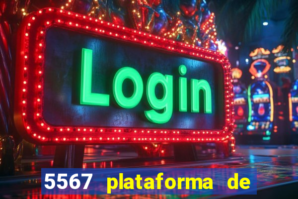 5567 plataforma de jogos login