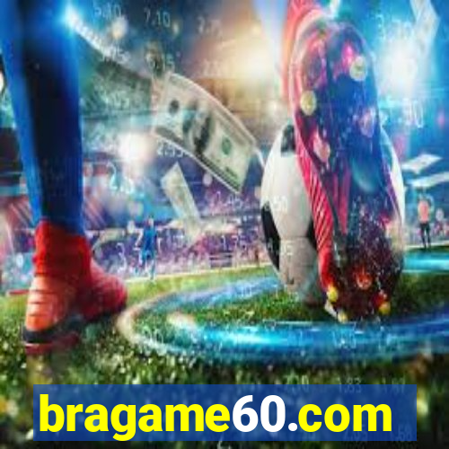 bragame60.com