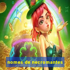 nomes de necromantes