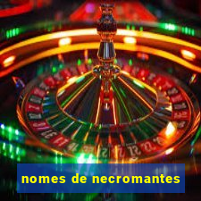 nomes de necromantes