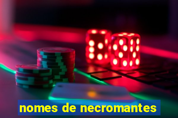 nomes de necromantes