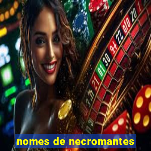 nomes de necromantes