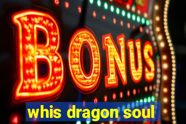 whis dragon soul