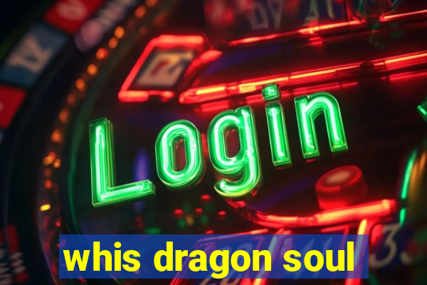 whis dragon soul