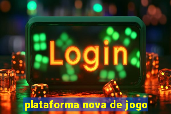 plataforma nova de jogo