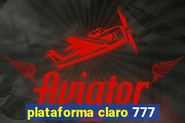 plataforma claro 777