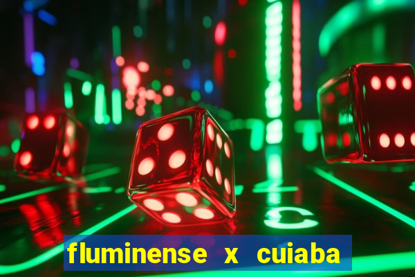 fluminense x cuiaba ao vivo