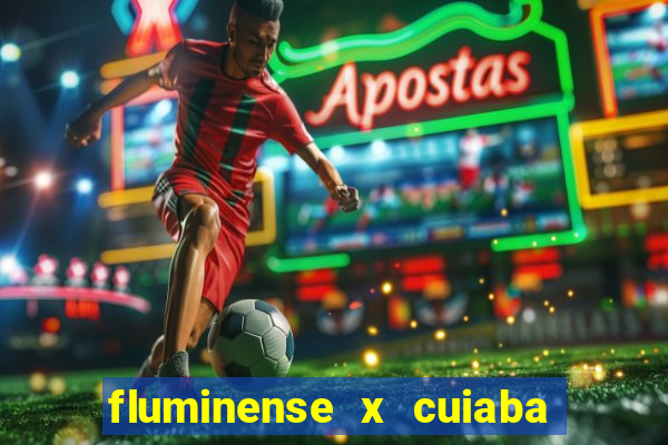 fluminense x cuiaba ao vivo