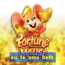 eu te amo beth cooper 2