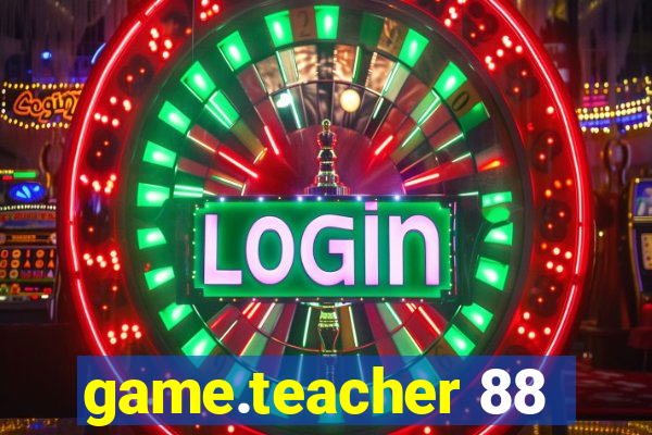 game.teacher 88