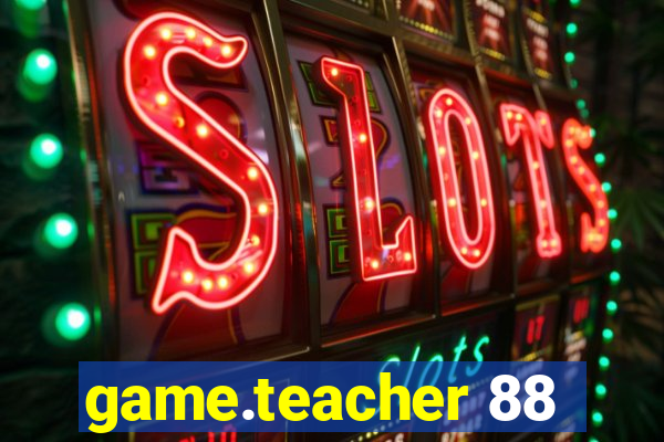 game.teacher 88