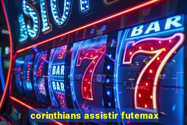 corinthians assistir futemax