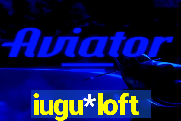 iugu*loft