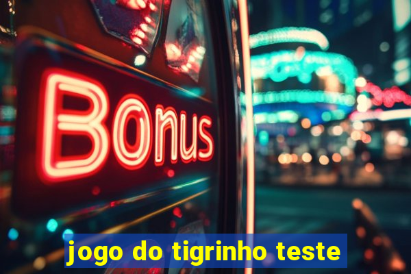 jogo do tigrinho teste