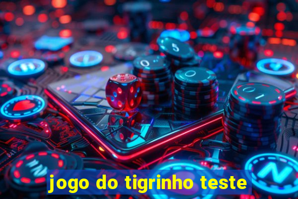 jogo do tigrinho teste