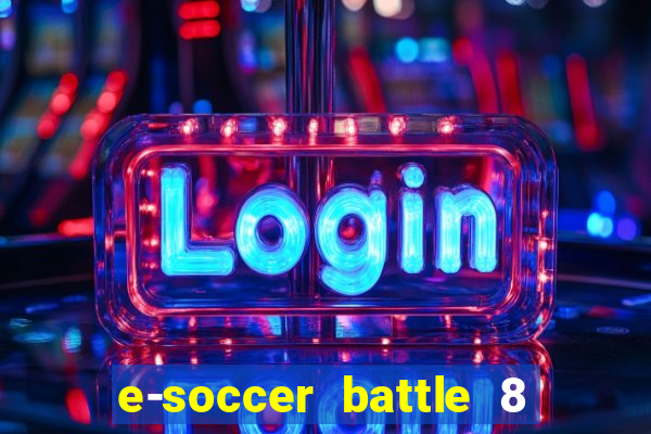 e-soccer battle 8 minutos tabela