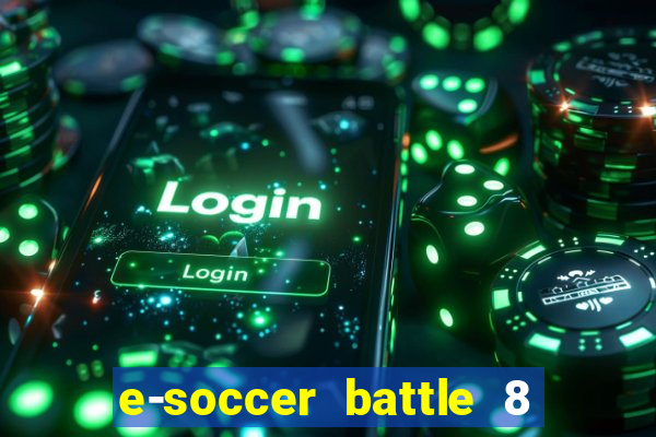 e-soccer battle 8 minutos tabela