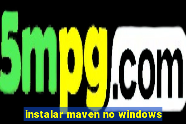 instalar maven no windows