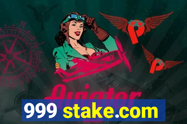 999 stake.com