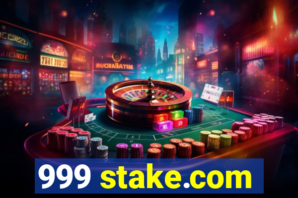 999 stake.com