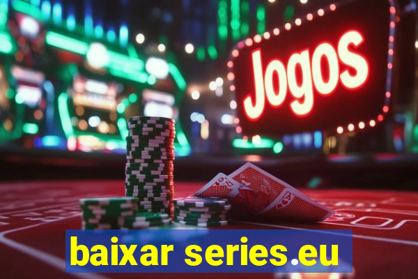 baixar series.eu