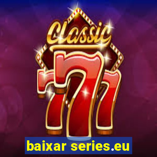 baixar series.eu