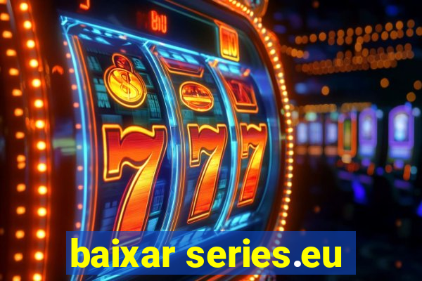 baixar series.eu