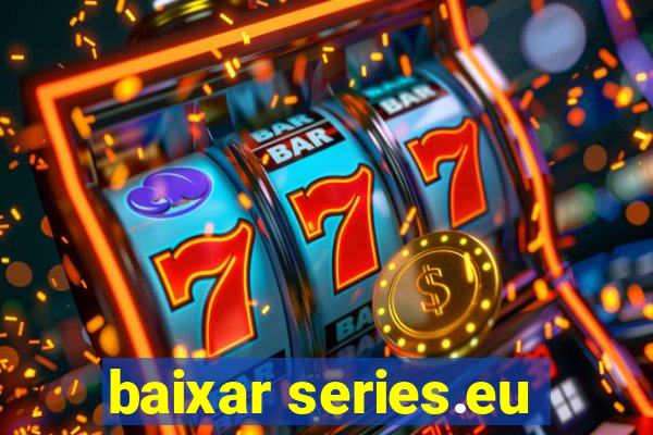 baixar series.eu