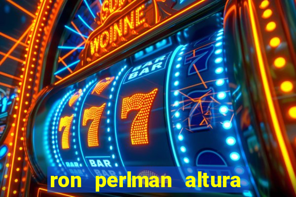 ron perlman altura e peso