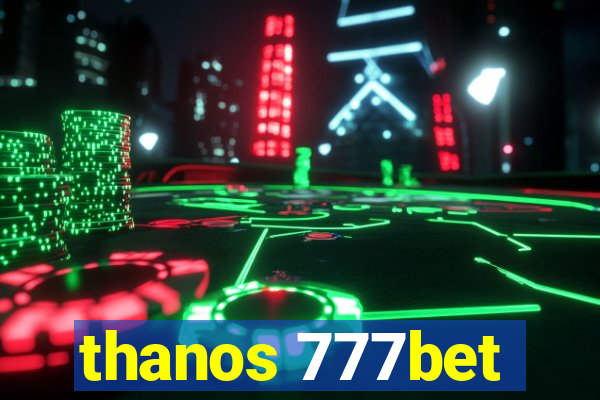 thanos 777bet