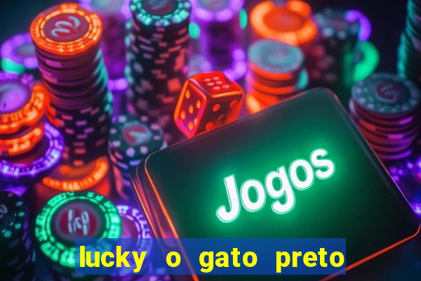 lucky o gato preto filme completo dublado download