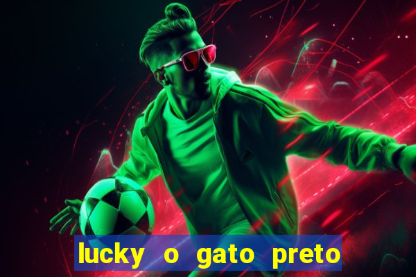 lucky o gato preto filme completo dublado download