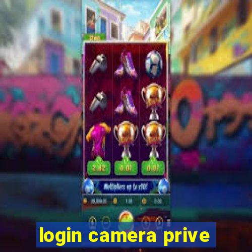 login camera prive