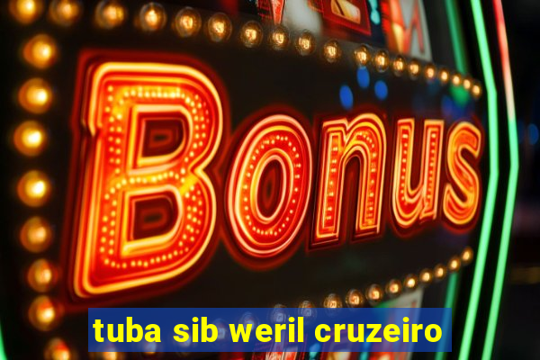 tuba sib weril cruzeiro