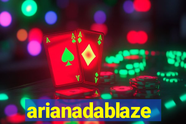 arianadablaze