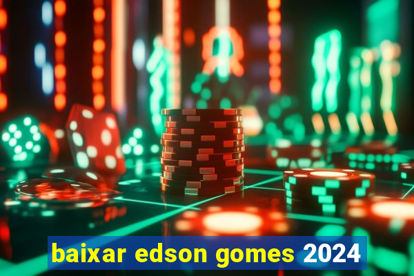 baixar edson gomes 2024