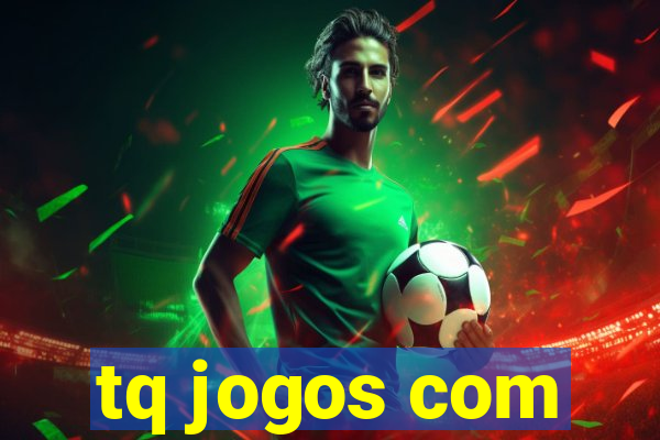 tq jogos com