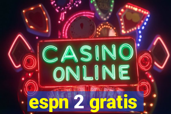 espn 2 gratis