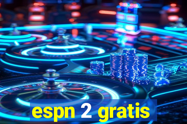 espn 2 gratis