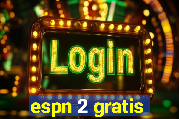 espn 2 gratis