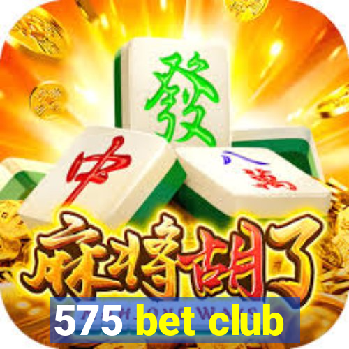 575 bet club