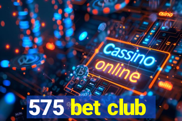 575 bet club