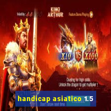 handicap asiatico 1.5