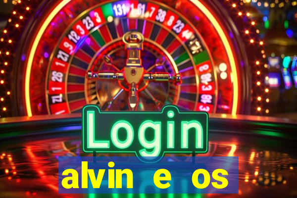 alvin e os esquilos rede canais